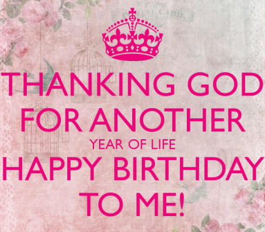 thanking-god-for-another-year-of-life-happy-birthday-to-me-3